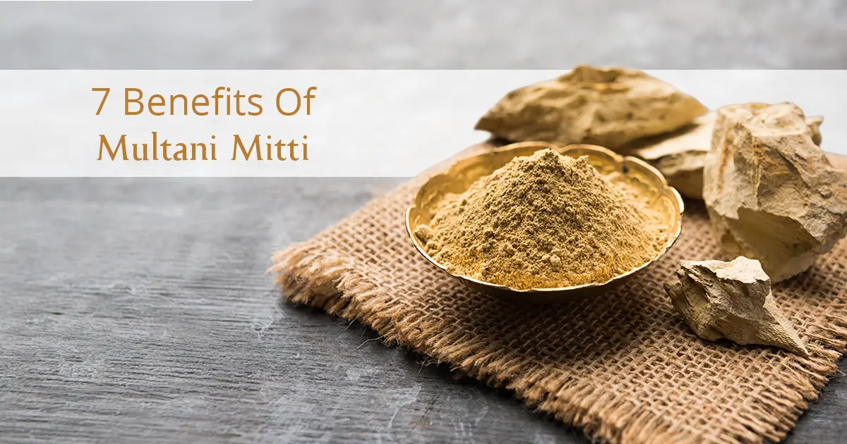 7 Amazing Benefits of Multani Mitti for Skin