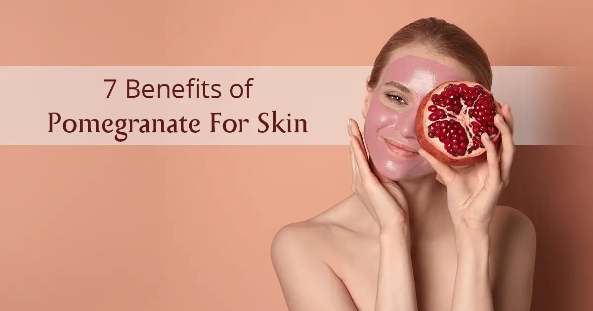 Benefits of Pomegranate For Skin