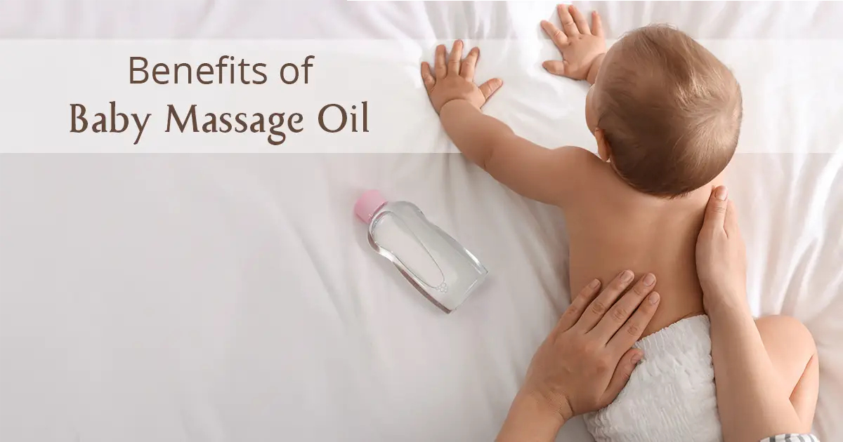 Benefits Of Using Baby Massage Oil And How To Choose The Right One