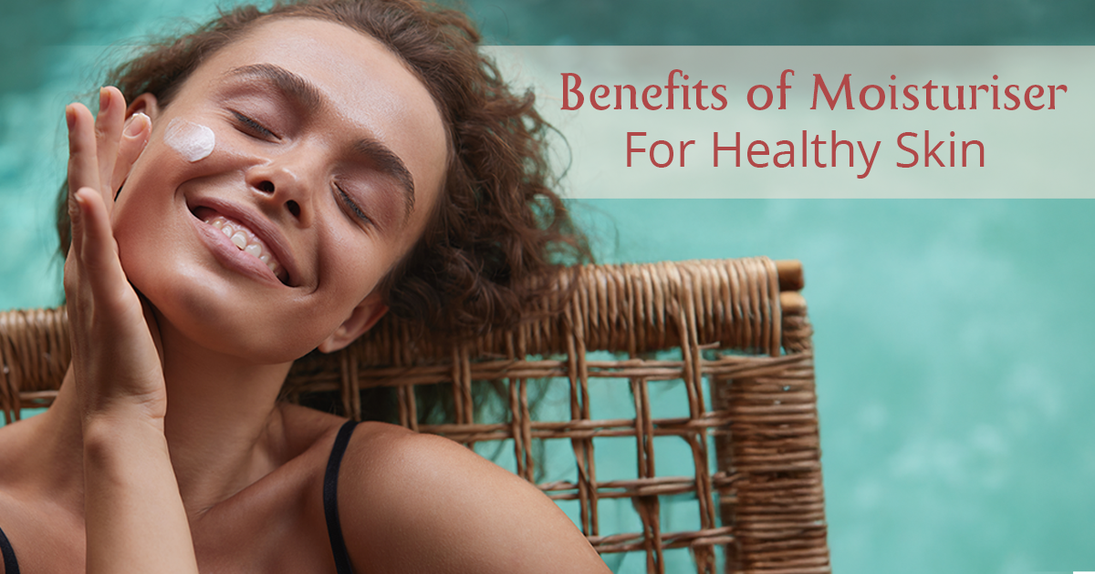 Benefits Of Moisturiser For Your Skin
