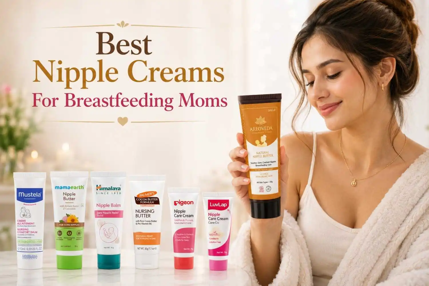 10 Best Nipple Creams Every New Mom Should Know!