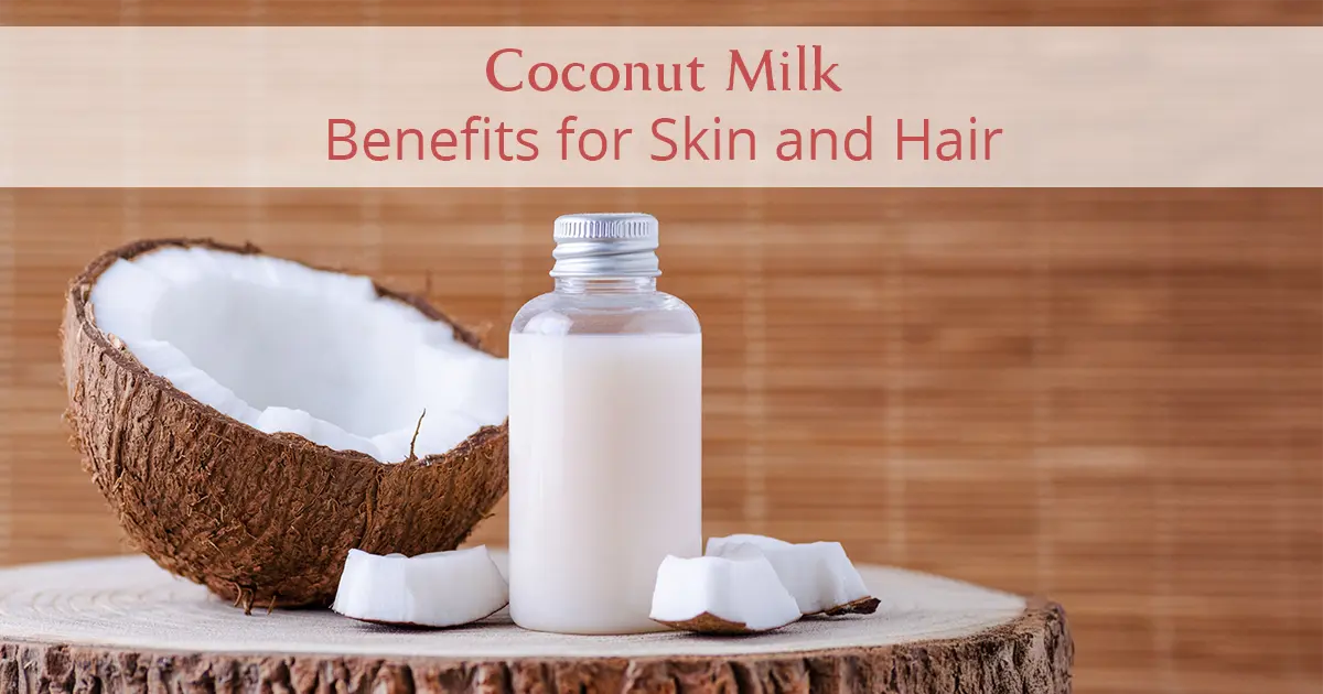 Coconut Milk Benefits for Skin and Hair