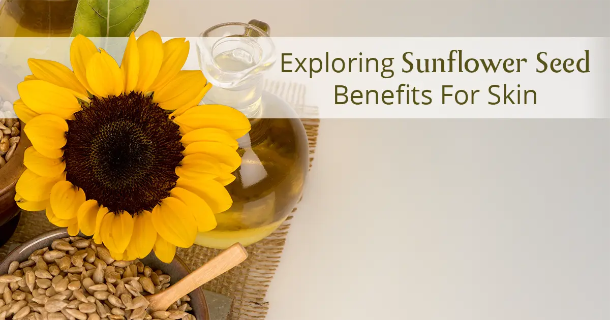 Sunflower Seed Benefits: Why Your Skin Will Love Them