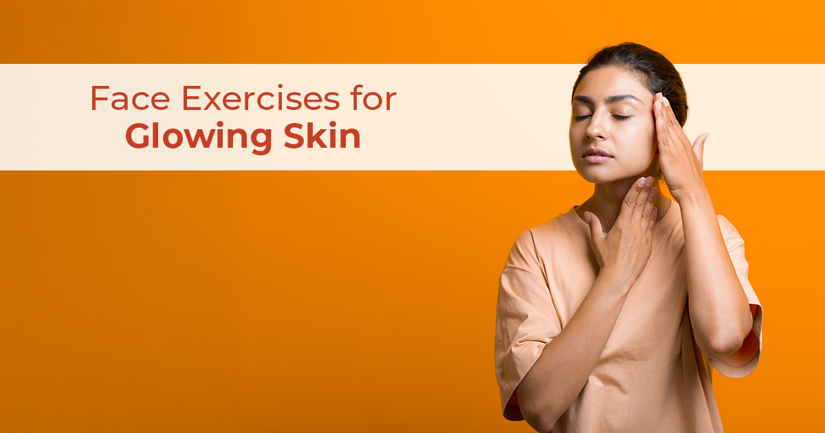 Face Exercises for Glowing Skin: A Complete Guide