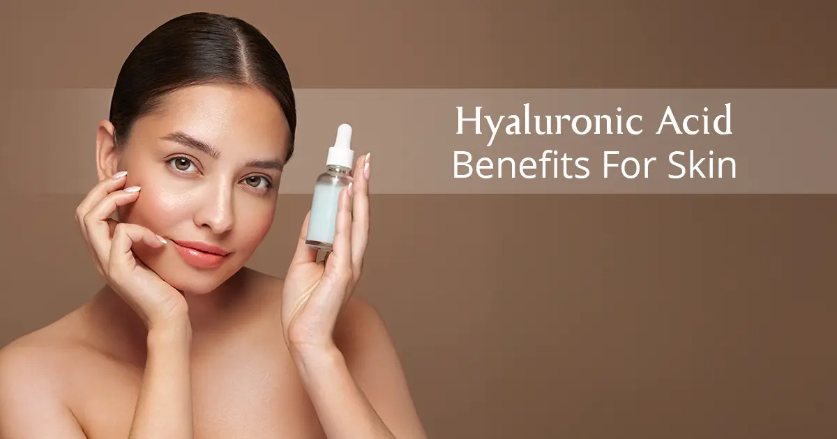 Hyaluronic Acid Benefits For Skin