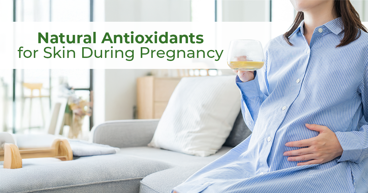 Natural Antioxidants That Protect Skin During Pregnancy