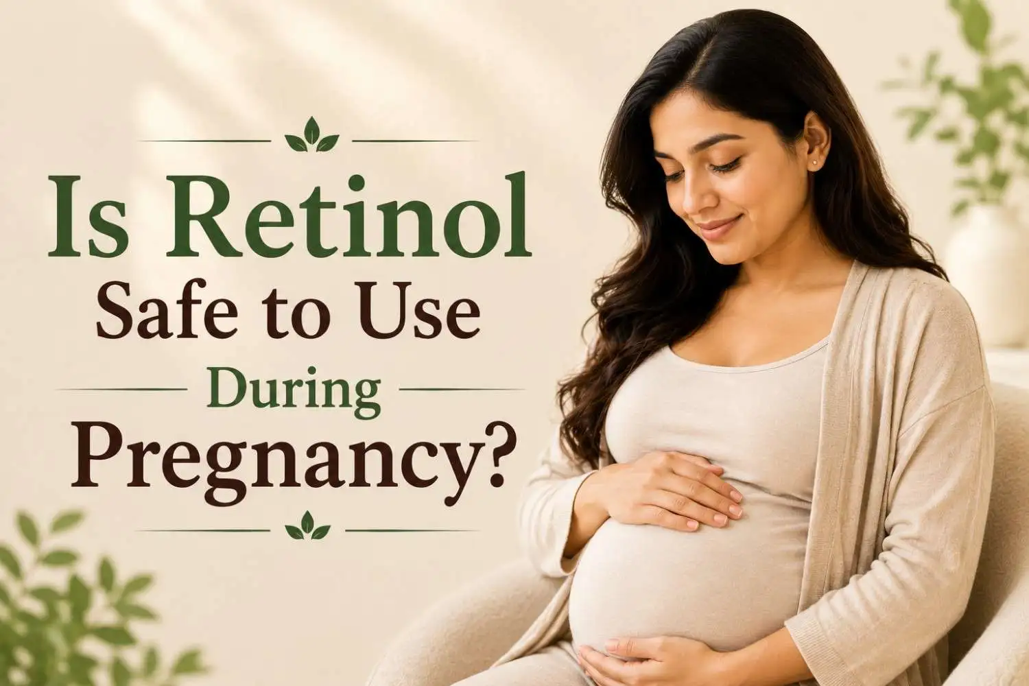 Is Retinol Safe to Use During Pregnancy?