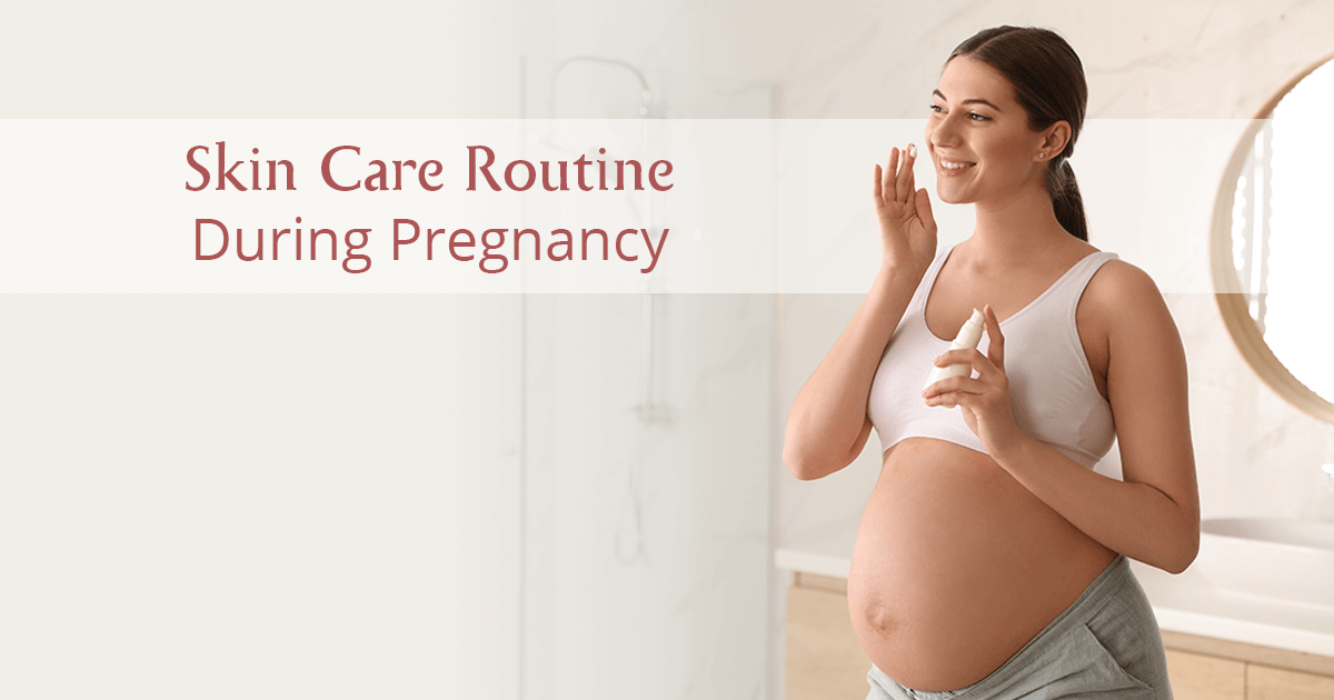 Simple & Effective Skin Care Routine For Moms-To-Be