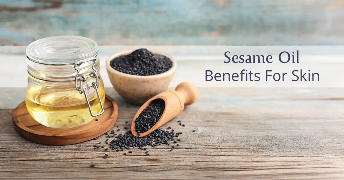 Sesame Oil Benefits For Skin