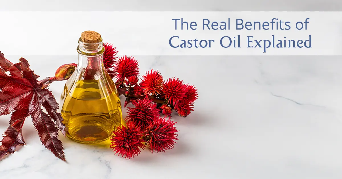 The Real Benefits of Castor Oil Explained