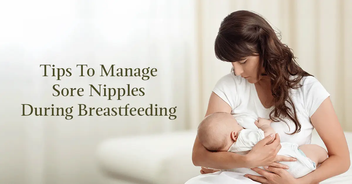 Sore Nipples During Breastfeeding: Causes, Treatment & More