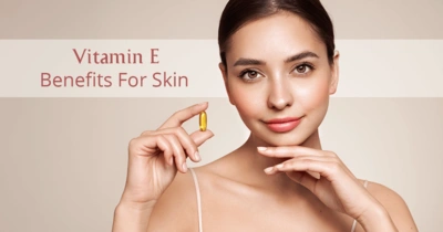 Vitamin E Benefits And Everything You Need To Know