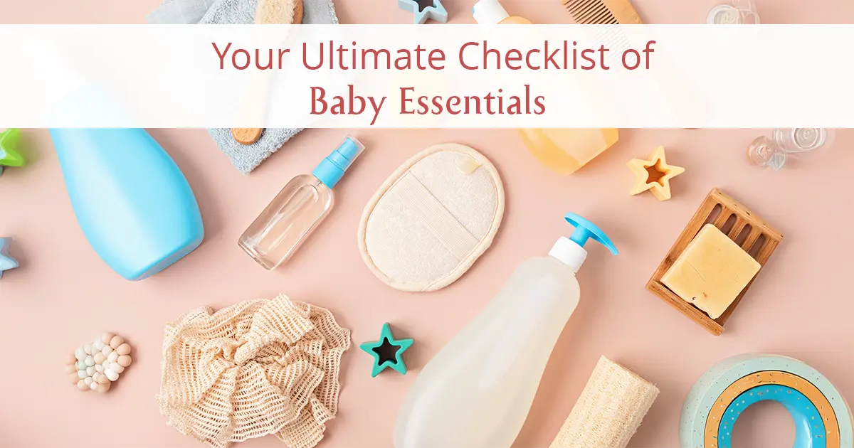 Your Ultimate Checklist of Baby Essentials