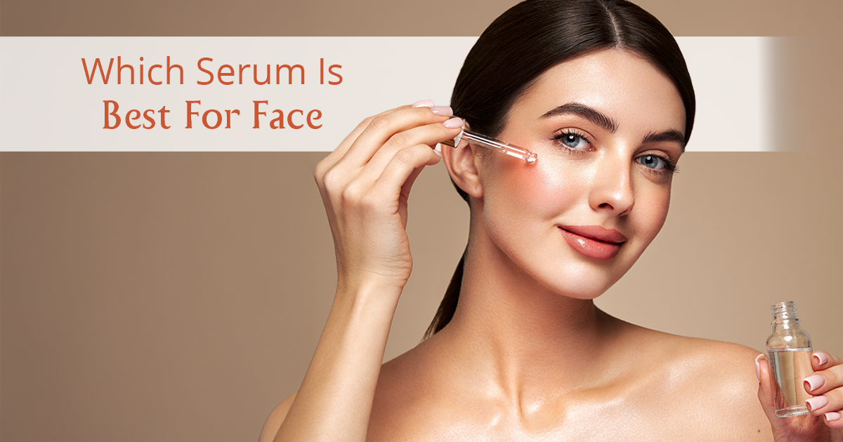 How to Choose the Right Face Serum for Your Skin